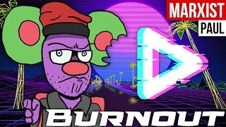 Badmouse, Burnout and Breadtube (Re: Why did I drop off the Earth?)