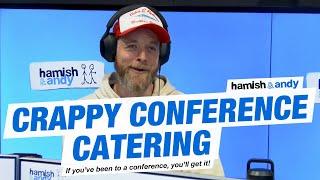 Crappy Conference Catering | Hamish & Andy