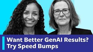 Want Better GenAI Results? Try Speed Bumps