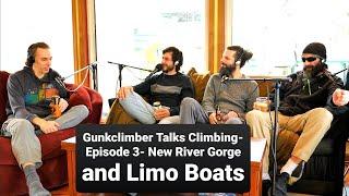 Gunkclimber Talk Climbing- Episode 3- March Edition- New River Gorge- Deep Water Soloing, Limoboats