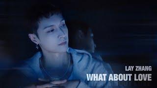 LAY - What About Love (Official Music Video)