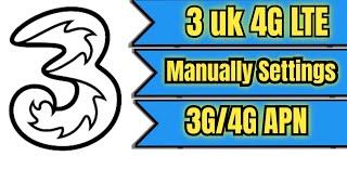 3three uk 3G/4G LTE manually internet Settings for Android