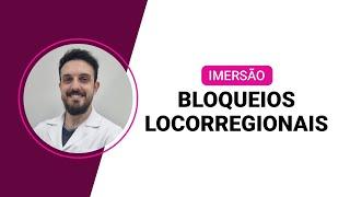 IMERSÃO EM BLOQUEIOS LOCORREGIONAIS