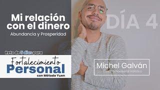 Fortalecimiento personal | Método Yuen | Día #4 - Relación con el dinero | Michel Galván