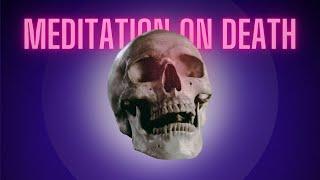 10-minute Guided Meditation on Death & Impermanence