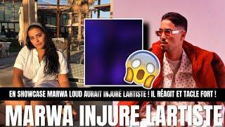 MARWA LOUD INJURE LARTISTE EN SHOWCASEUNE VIDÉO TOURNE LARTISTE RÉAGIT ET TACLE ÇA VA LOIN