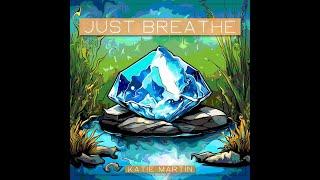 "Just Breathe" - Katie Martin