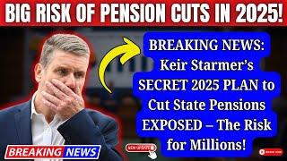 BREAKING: Keir Starmer's SECRET 2025 Plan to CUT State Pensions – MILLIONS at RISK!