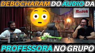 DEBOCHARAM do áudio da PROFESSORA no Grupo 