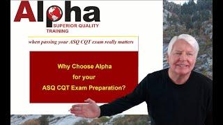 CQT /  Why Choose Alpha Training and Consulting for your ASQ CQT cert. exam preparation needs?