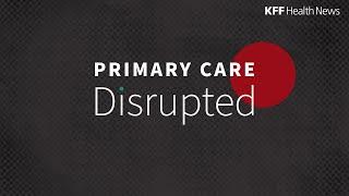 How Primary Care Is Being Disrupted