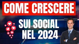 COME FARE PER CRESCERE SUI SOCIAL NEL 2024