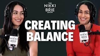 Creating Balance | The Nikki & Brie Show