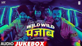 WILD WILD PUNJAB (Audio Jukebox): Varun Sharma, Jassie Gill, Sunny, Manjot | Guru Randhawa,Luv,Bali