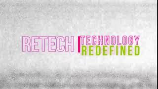 ReTECH TECHNOLOGY REDEFINED