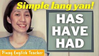 HAS, HAVE, HAD || Tamang paggamit ng Has, Have, Had (Paano gumaling sa English? Umpisahan sa basic!)