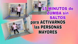 15 MINUTOS de ZUMBA SIN SALTOS para ACTIVARNOS los ADULTOS MAYORES/ Rutina