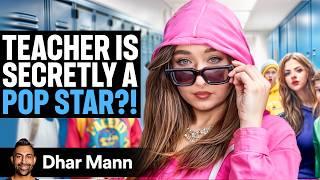 TEACHER Is SECRETLY A POP STAR?! | Dhar Mann Studios