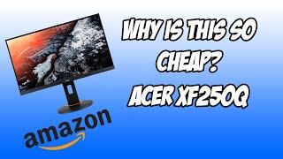 Why is the Acer XF250Q the cheapest 240Hz Monitor on Amazon?