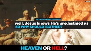 Catholic priest explains: "God already knows who's going to hell and heaven. Why should we bother?"