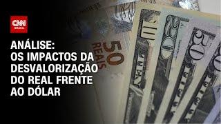 Análise: Os impactos da desvalorização do real frente ao dólar | WW