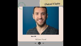 Founder of A2SV(Africa to Silicon Valley) & Ex-Google Engineer - M.Emre Varol on Lpodcast N Sophia