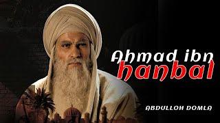 Ахмад Ибн Ханбал - Абдуллох Домла | Ahmad ibn Hanbal - Abdulloh Domla