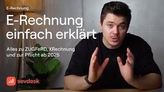 E-Rechnung einfach erklärt: Alles zu ZUGFeRD, XRechnung und zur Pflicht ab 2025