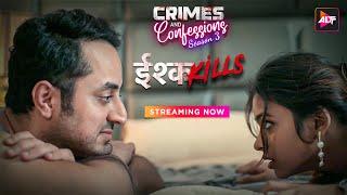 Watch Now इश्क़ Kills Crimes And Confessions Season 3 - Pooja Sinha, Prachi Lengare, Siddharth Kaul