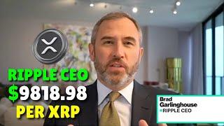 The CEO of Ripple Describes the $9818.98 per XRP Price Analysis! (HAVE TO WATCH)