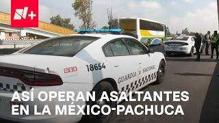 Investigan modus operandi por asaltos en la Autopista México-Pachuca - En Punto