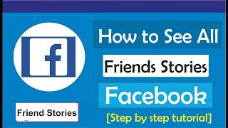 How to See All Friends Stories on Facebook