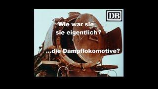 Wie war sie eigentlich? ...die Dampflokomotive [Deutsche Bundesbahn 1967]