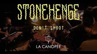 Stonehenge - Don't Shoot // Session à la Canopée