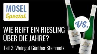 Mosel Spezial – Wie reift ein Riesling über die Jahre? Teil 2: Weingut Günther Steinmetz