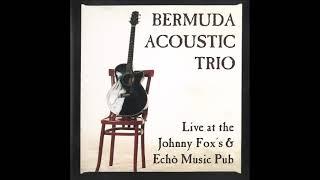 BERMUDA ACOUSTIC TRIO - Live at the Johnny Fox's & Echò Music Pub (1998) [FULL ALBUM]