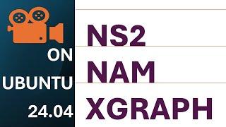 INSTALL NS2 ON UBUNTU 24.04 | NAM Installation | XGRAPH Installation | NS2 Installation on Ubuntu 24