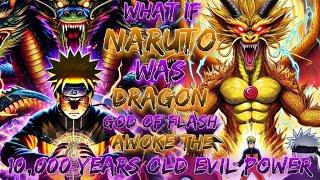 What If Naruto Was Dragon God Of Flash And Awoke The 10,000 years Old Evil Power