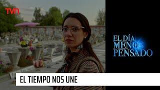 El tiempo nos une | El Día Menos Pensado