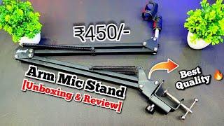 Arm Mic Stand | Best Microphone Stand Under 500 | Unboxing and In-depth Review