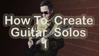 How To Create Guitar Solos Video 1