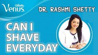 Can I Shave Every Day? | Shaving Tips for Women | Venus Gillette India