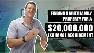 Finding a Multifamily Property for a $20,000,000 Exchange Requirement #1031exchange