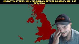History Matters: Why Did Britain Refuse To Annex Malta? Reaction