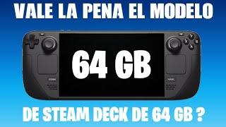 Steam Deck - Vale la pena el modelo de 64 GB ?