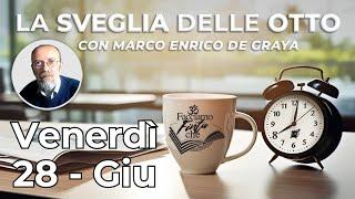 28 Giu - MARCO ENRICO DE GRAYA - La Sveglia delle Otto con @GianlucaLamberti