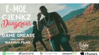 E-Moe & C Jenkz "Dangerous" prod by Dame Grease (Official Audio)