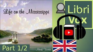 Life on the Mississippi by Mark TWAIN read by John Greenman Part 1/2 | Full Audio Book