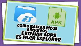 Como Baixar Meus Arquivos e Enviar Apps [Es File Explorer]