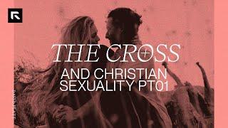 The Cross and Christian Sexuality - Part 1 || David Platt